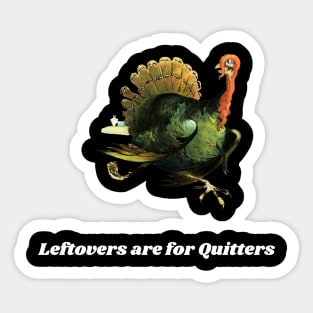 Leftovers Are For Quitters Sticker